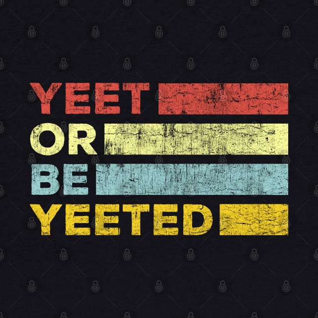 yeet or be yeeted by Truntlessart